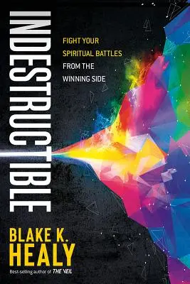 Nezničiteľný: Vydanie knihy: Nezničiteľní: Bojujte v duchovných bitkách z víťaznej strany - Indestructible: Fight Your Spiritual Battles from the Winning Side