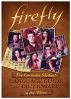 Svetluška: Gorramn Shiniest Language Guide and Dictionary in the 'verse - Firefly: The Gorramn Shiniest Language Guide and Dictionary in the 'verse