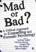 Šialený alebo zlý?: Kritický prístup k poradenskej a forenznej psychológii - Mad or Bad?: A Critical Approach to Counselling and Forensic Psychology