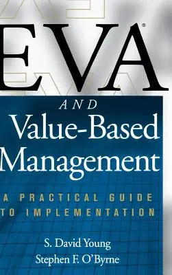 Eva a manažment založený na hodnotách: Praktický sprievodca implementáciou - Eva and Value-Based Management: A Practical Guide to Implementation