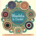 Mandaly na háčkovanie - 30 skvelých vzorov - Mandalas to Crochet - 30 Great Patterns
