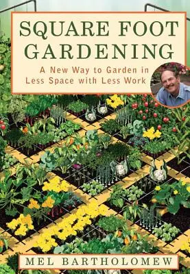 Záhradkárčenie s deťmi: Nový spôsob záhradníčenia na menšom priestore a s menšou prácou - Square Foot Gardening: A New Way to Garden in Less Space with Less Work