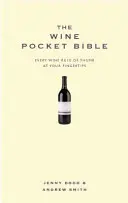 Vrecková biblia o víne - Všetko, čo potrebuje vedieť milovník vína - Wine Pocket Bible - Everything a wine lover needs to know