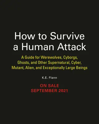 Ako prežiť útok človeka: Príručka pre vlkolakov, múmie, kyborgov, duchov, nukleárnych mutantov a iné filmové príšery - How to Survive a Human Attack: A Guide for Werewolves, Mummies, Cyborgs, Ghosts, Nuclear Mutants, and Other Movie Monsters