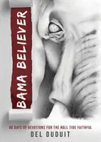 Bama Believer: 40 dní pobožností pre verných na Rolling Stones - Bama Believer: 40 Days of Devotions for the Roll Ride Faithful
