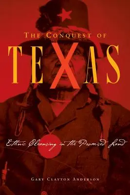 Dobytie Texasu: Etnické čistky v zasľúbenej krajine, 1820-1875 - Conquest of Texas: Ethnic Cleansing in the Promised Land, 1820-1875