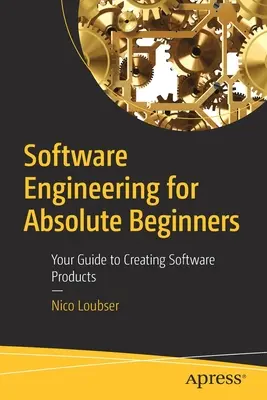 Softvérové inžinierstvo pre úplných začiatočníkov: Váš sprievodca tvorbou softvérových produktov - Software Engineering for Absolute Beginners: Your Guide to Creating Software Products