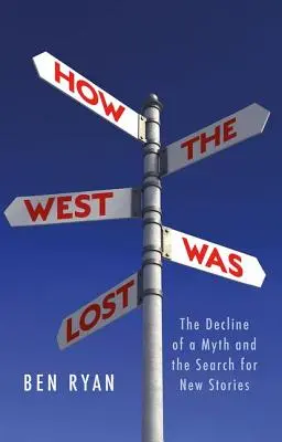 Ako sa stratil Západ: Zánik mýtu a hľadanie nových príbehov - How the West Was Lost: The Decline of a Myth and the Search for New Stories