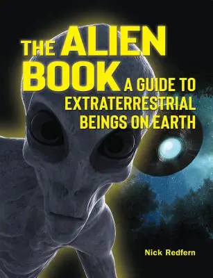 Kniha o mimozemšťanoch: Sprievodca mimozemskými bytosťami na Zemi - The Alien Book: A Guide to Extraterrestrial Beings on Earth