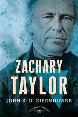Zachary Taylor: Séria amerických prezidentov: Dvanásty prezident, 1849-1850 - Zachary Taylor: The American Presidents Series: The 12th President, 1849-1850