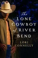 Osamelý kovboj z River Bend (Muži z Fir Mountain, kniha 3) - The Lone Cowboy of River Bend (the Men of Fir Mountain, Book 3)
