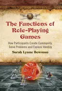 Funkcie hier na hranie rolí: Ako účastníci vytvárajú komunitu, riešia problémy a skúmajú identitu - Functions of Role-Playing Games: How Participants Create Community, Solve Problems and Explore Identity