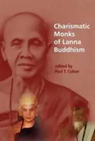 Charizmatickí mnísi lanna budhizmu - Charismatic Monks of Lanna Buddhism