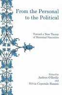 Od osobného k politickému: K novej teórii materského rozprávania - From the Personal to the Political: Toward a New Theory of Maternal Narrative