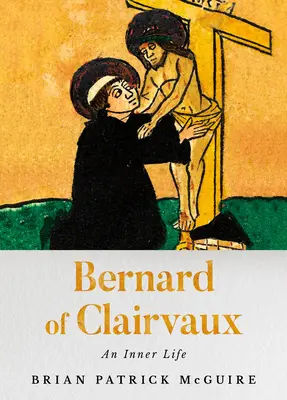 Bernard z Clairvaux: Vnútorný život - Bernard of Clairvaux: An Inner Life
