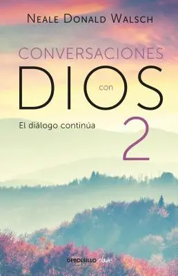 Conversaciones Con Dios 2: Siga Disfrutando de Una Experiencia Extraordinaria / Rozhovory s Bohom, kniha 2: Pokračujte v užívaní si mimoriadnych zážitkov - Conversaciones Con Dios 2: Siga Disfrutando de Una Experiencia Extraordinaria / Conversations with God, Book 2: Continue Enjoying an Extraordinary Exp