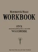 Pracovný zošit Merchant & Mills: Zbierka univerzálnych šijacích vzorov pre elegantný šatník na celú sezónu - Merchant & Mills Workbook: A Collection of Versatile Sewing Patterns for an Elegant All Season Wardrobe