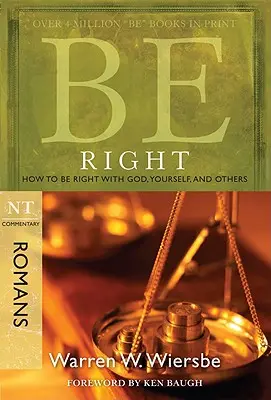 Buď správny (Rimanom): Ako byť v poriadku s Bohom, so sebou samým a s inými ľuďmi (Rím) - Be Right (Romans): How to Be Right with God, Yourself, and Others