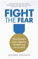 Boj so strachom: Ako poraziť svoje negatívne myslenie a zvíťaziť v živote - Fight the Fear: How to Beat Your Negative Mindset and Win in Life