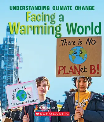 Tvárou v tvár otepľujúcemu sa svetu (Pravdivá kniha: Pochopenie klimatických zmien) - Facing a Warming World (a True Book: Understanding Climate Change)