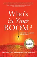 Kto je vo vašej izbe: Tajomstvo vytvorenia vášho najlepšieho života - Who's in Your Room: The Secret to Creating Your Best Life