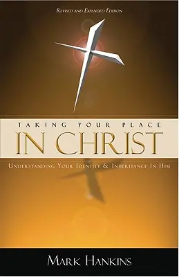 Zaujmúť svoje miesto v Kristovi: Pochopiť svoju identitu a dedičstvo v ňom - Taking Your Place in Christ: Understanding Your Identity & Inheritance in Him