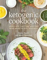 Ketogénna kuchárka: Výživná paleo kuchyňa s nízkym obsahom uhľohydrátov a vysokým obsahom tukov, ktorá uzdraví vaše telo - The Ketogenic Cookbook: Nutritious Low-Carb, High-Fat Paleo Meals to Heal Your Body