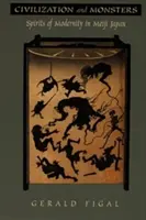 Civilizácia a príšery: Duchovia modernosti v Japonsku v období Meidži - Civilization and Monsters: Spirits of Modernity in Meiji Japan