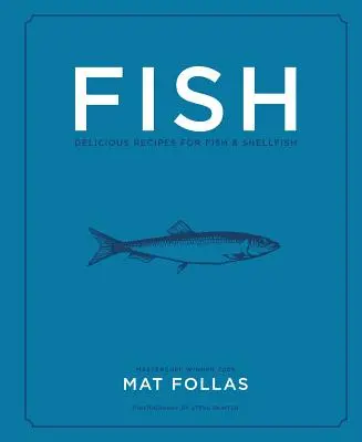 Fish: Chutné recepty na ryby a mäkkýše - Fish: Delicious Recipes for Fish and Shellfish