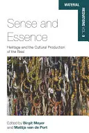 Zmysel a podstata: Dedičstvo a kultúrna produkcia reálneho - Sense and Essence: Heritage and the Cultural Production of the Real