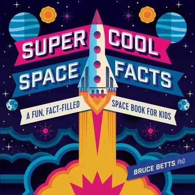 Super cool fakty o vesmíre: Vesmírne fakty: Zábavná kniha plná faktov pre deti - Super Cool Space Facts: A Fun, Fact-Filled Space Book for Kids