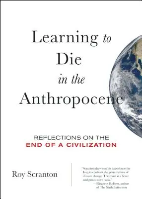 Učiť sa umierať v antropocéne: Úvahy o konci civilizácie - Learning to Die in the Anthropocene: Reflections on the End of a Civilization
