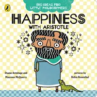 Veľké myšlienky pre malých filozofov: Šťastie s Aristotelom - Big Ideas for Little Philosophers: Happiness with Aristotle