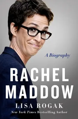 Rachel Maddowová: A biography: A biography: A biography: A biography: A biography: A biography - Rachel Maddow: A Biography