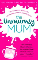 Nemamičkovaná mama - Bestseller č. 1 Sunday Times - Unmumsy Mum - The Sunday Times No. 1 Bestseller