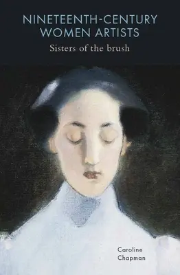 Umelkyne 19. storočia: Umelecké sestry štetca - Nineteenth-Century Women Artists: Sisters of the Brush