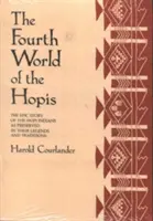 Štvrtý svet Hopisov: Epos o indiánoch Hopi, ako sa zachoval v ich legendách a tradíciách - The Fourth World of the Hopis: The Epic Story of the Hopi Indians as Preserved in Their Legends and Traditions
