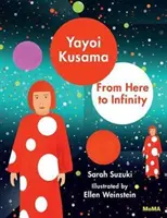 Yayoi Kusama: Odtiaľto až do nekonečna! - Yayoi Kusama: From Here to Infinity!
