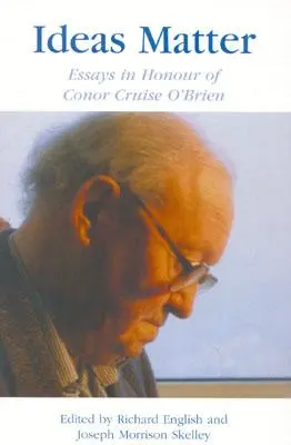 Na myšlienkach záleží: Eseje na počesť Conora Cruise O'Briena - Ideas Matter: Essays in Honour of Conor Cruise O'Brien