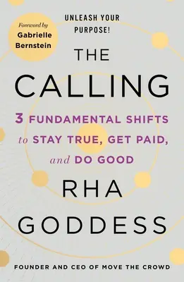 The Calling: 3 zásadné zmeny, ako zostať pravdivý, dostať zaplatené a konať dobro - The Calling: 3 Fundamental Shifts to Stay True, Get Paid, and Do Good
