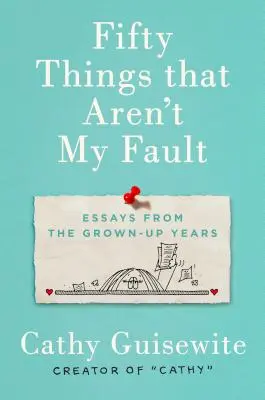 Päťdesiat vecí, ktoré nie sú mojou chybou: Eseje z dospeláckych rokov - Fifty Things That Aren't My Fault: Essays from the Grown-Up Years
