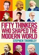 Päťdesiat mysliteľov, ktorí formovali moderný svet - Fifty Thinkers Who Shaped the Modern World