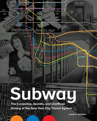 Metro: Zaujímavosti, tajomstvá a neoficiálna história newyorského dopravného systému - Subway: The Curiosities, Secrets, and Unofficial History of the New York City Transit System