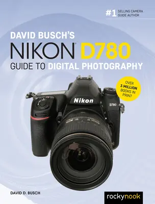 Sprievodca digitálnou fotografiou Nikon D780 od Davida Buscha - David Busch's Nikon D780 Guide to Digital Photography