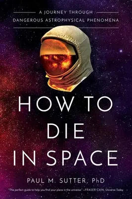 Ako zomrieť vo vesmíre: Cesta po nebezpečných astrofyzikálnych javoch - How to Die in Space: A Journey Through Dangerous Astrophysical Phenomena