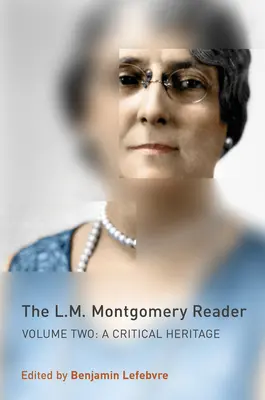 Čítanka L. M. Montgomeryho: Druhý zväzok: Kritické dedičstvo - The L.M. Montgomery Reader: Volume Two: A Critical Heritage