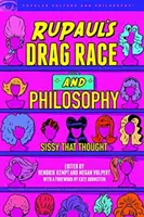 Rupaul's Drag Race a filozofia: Sissy, ktorá premýšľala - Rupaul's Drag Race and Philosophy: Sissy That Thought