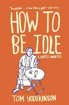 Ako byť nečinný: Manifest povaľača - How to Be Idle: A Loafer's Manifesto