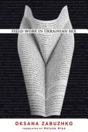 Terénna práca v ukrajinskom sexe - Fieldwork in Ukrainian Sex