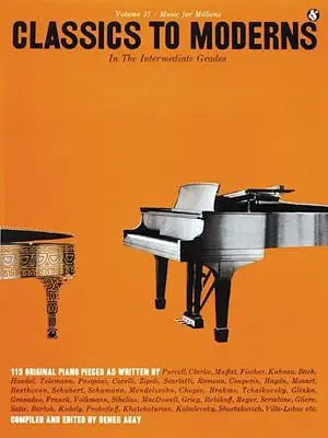 Intermediate Grades Classics to Moderns: Séria Music for Millions - Intermediate Grades Classics to Moderns: Music for Millions Series